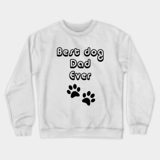 Best Dog Dad Ever Crewneck Sweatshirt